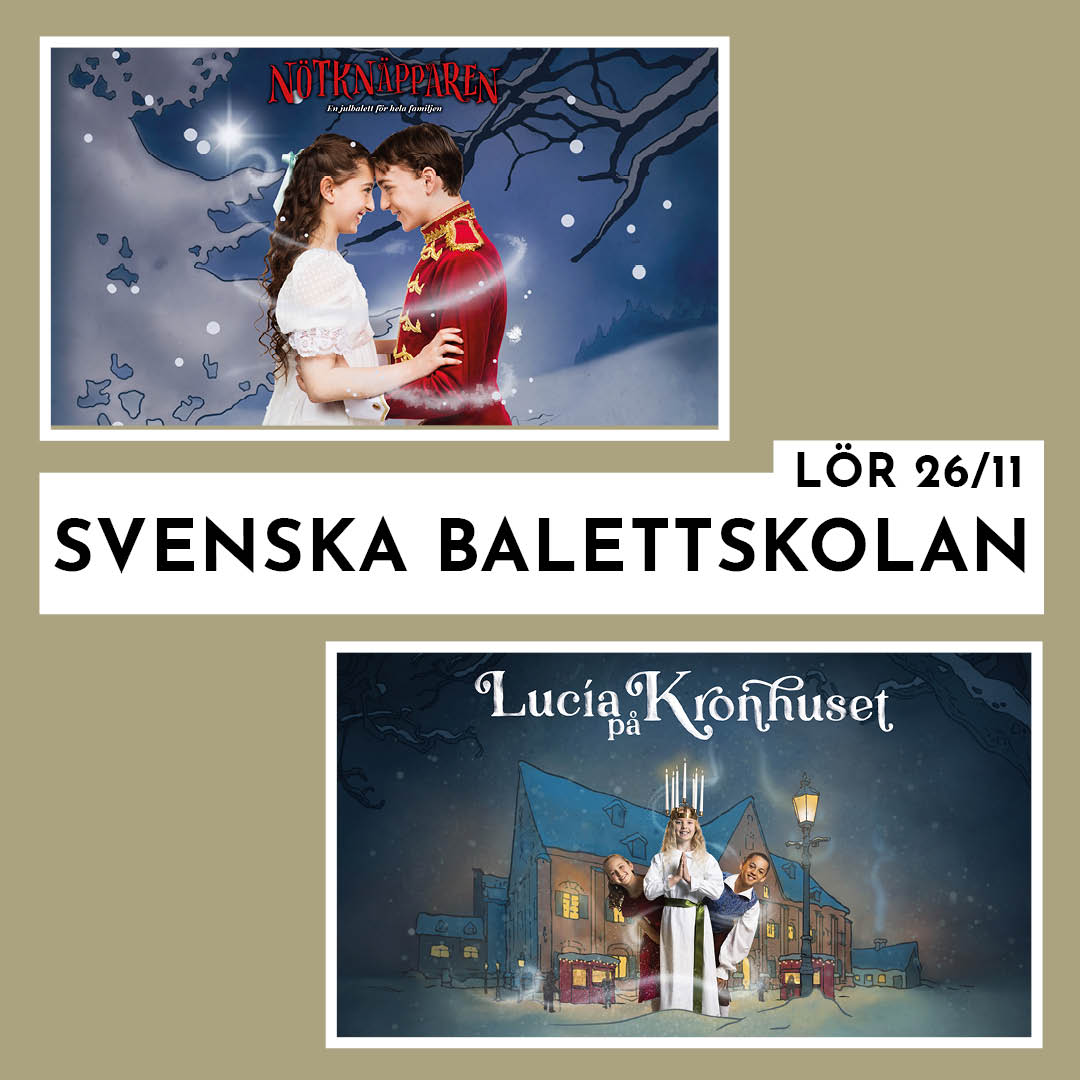 Kungsmässan Dansuppvisning: Nötknäpparen och Lucia på Kronhuset - 26/11